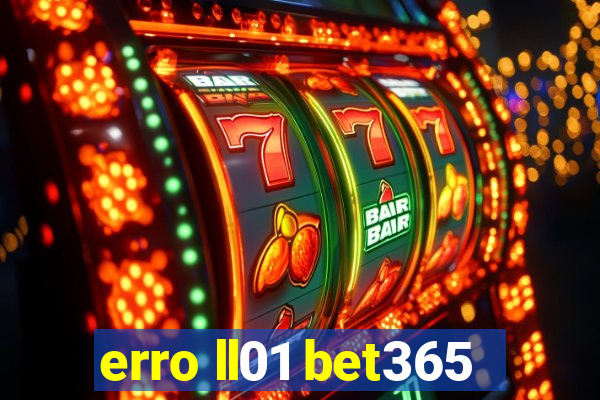 erro ll01 bet365