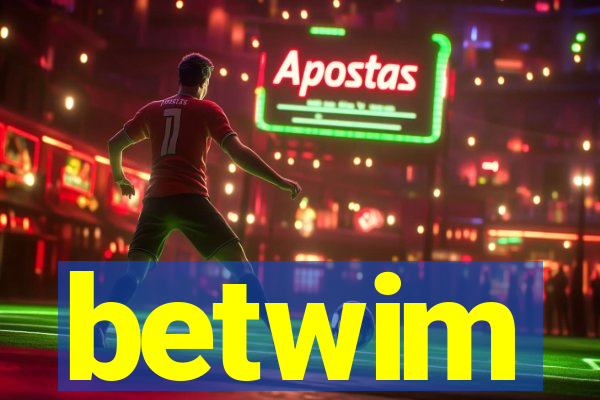 betwim