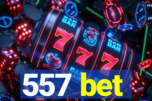 557 bet