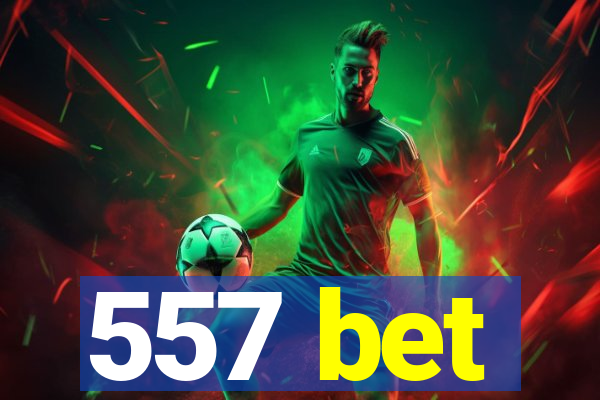 557 bet