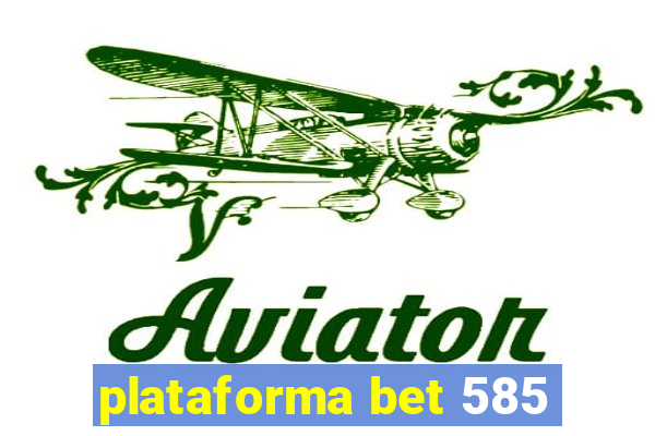 plataforma bet 585