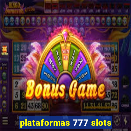 plataformas 777 slots