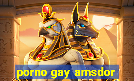 porno gay amsdor