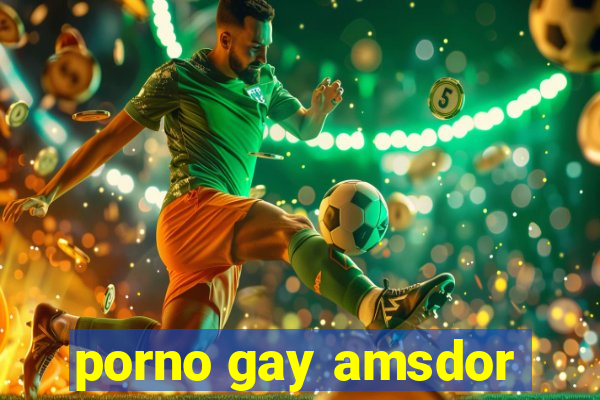 porno gay amsdor