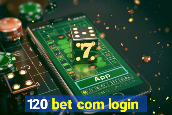 120 bet com login