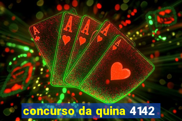 concurso da quina 4142