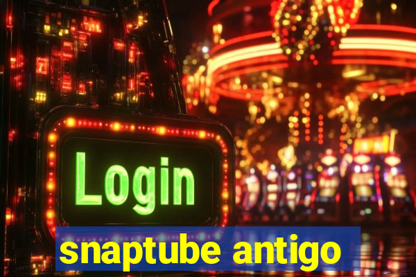 snaptube antigo