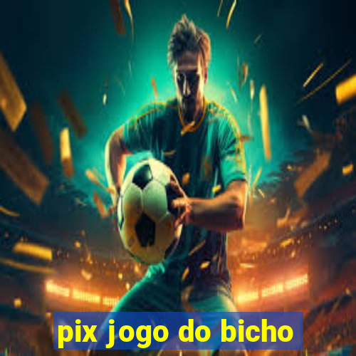 pix jogo do bicho