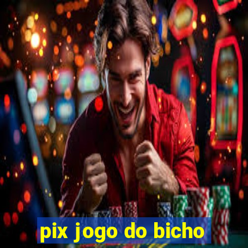 pix jogo do bicho