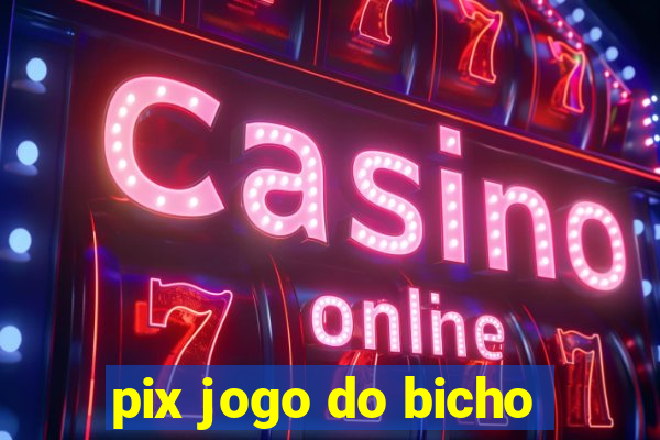 pix jogo do bicho