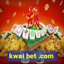 kwai bet .com