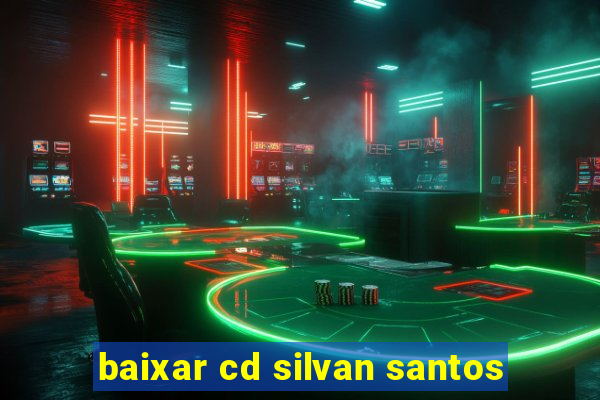 baixar cd silvan santos