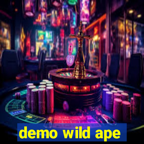 demo wild ape