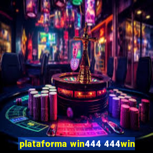 plataforma win444 444win