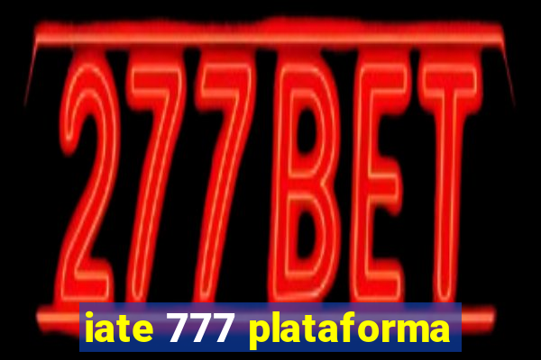 iate 777 plataforma