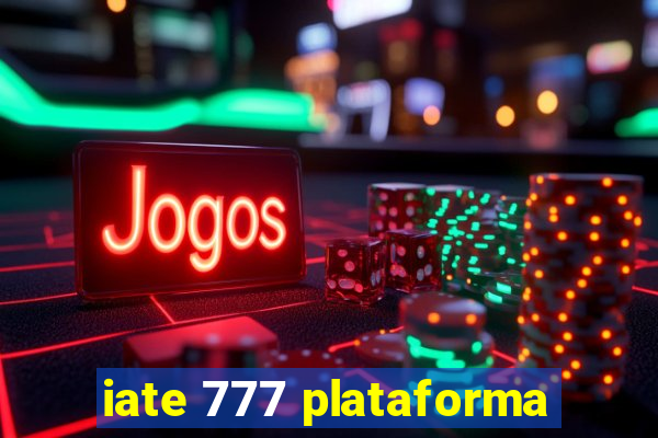 iate 777 plataforma