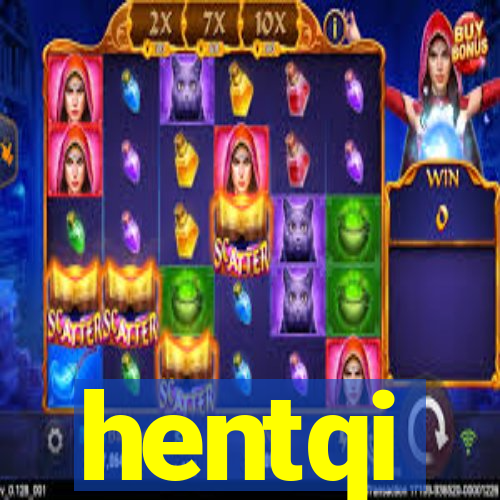 hentqi