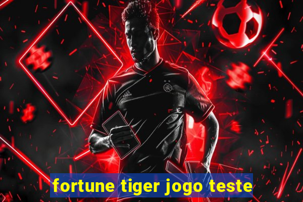 fortune tiger jogo teste