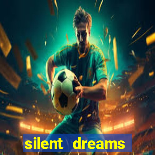 silent dreams reclame aqui