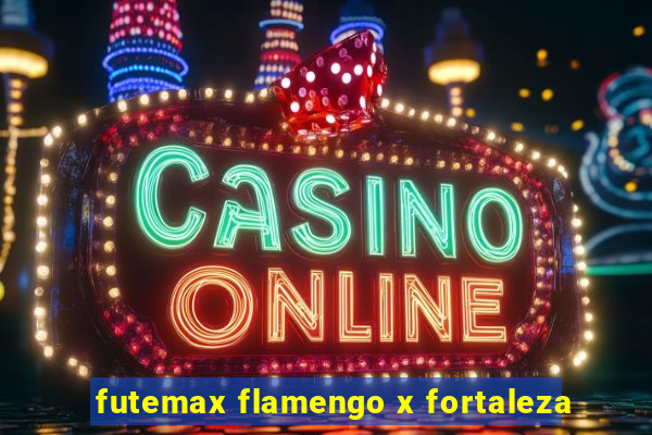 futemax flamengo x fortaleza