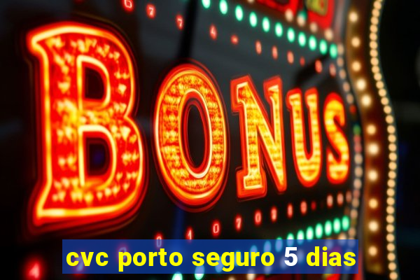 cvc porto seguro 5 dias