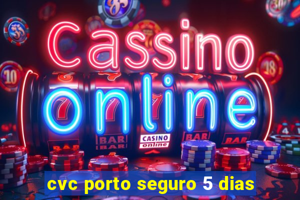 cvc porto seguro 5 dias