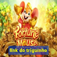 link do triguinho