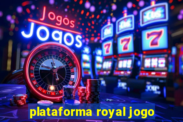 plataforma royal jogo