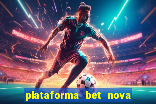 plataforma bet nova pagando no cadastro