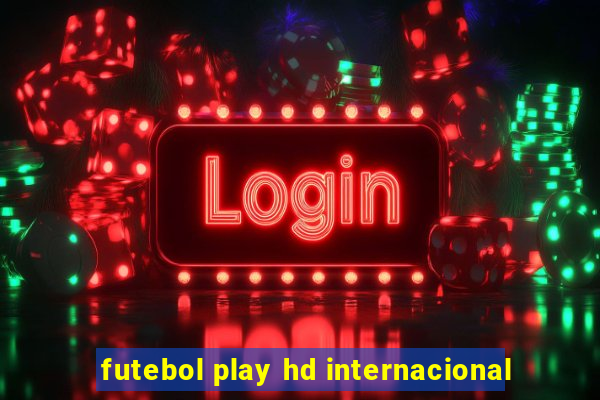 futebol play hd internacional