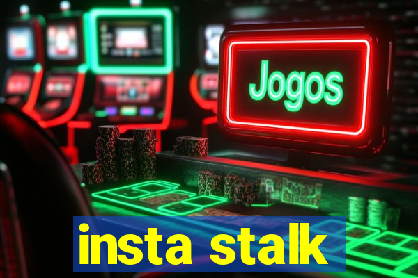 insta stalk