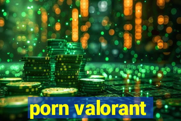 porn valorant