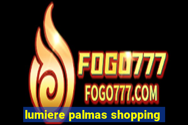 lumiere palmas shopping