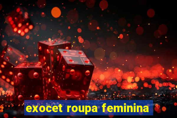 exocet roupa feminina