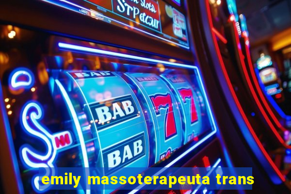 emily massoterapeuta trans