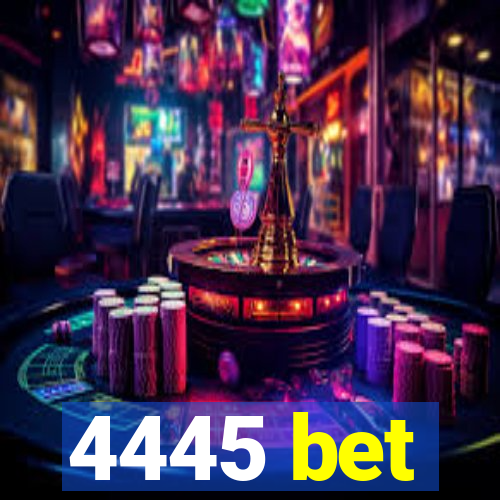 4445 bet