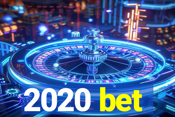 2020 bet