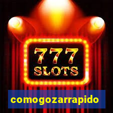 comogozarrapido