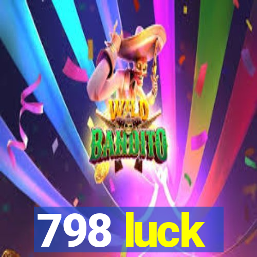 798 luck