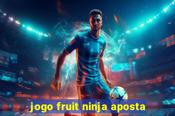 jogo fruit ninja aposta