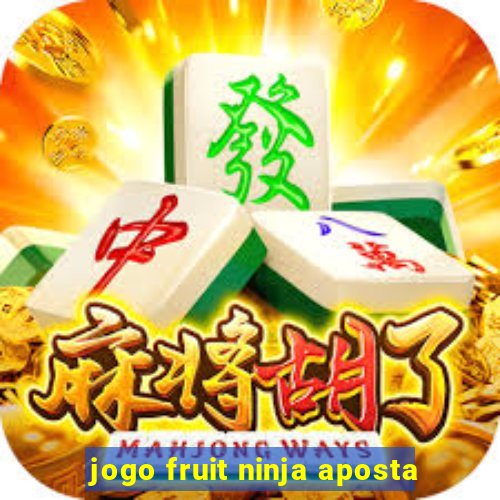 jogo fruit ninja aposta