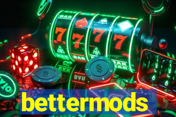 bettermods