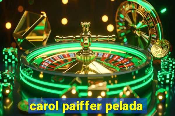 carol paiffer pelada