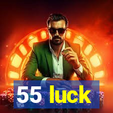 55 luck