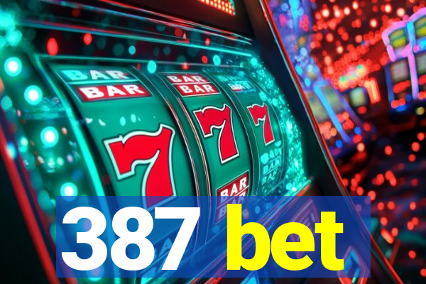 387 bet