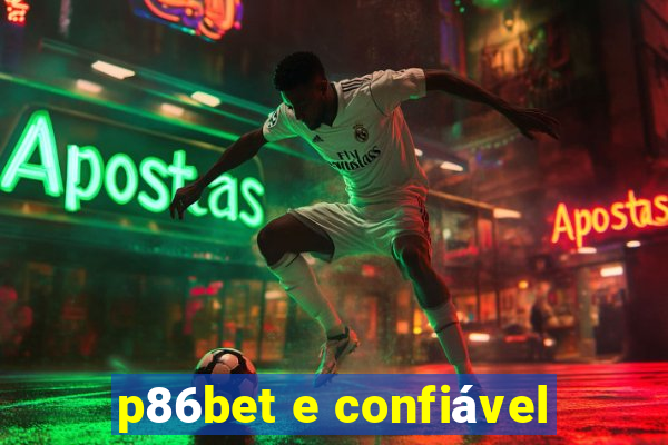 p86bet e confiável