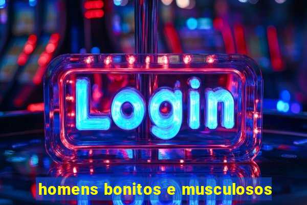 homens bonitos e musculosos