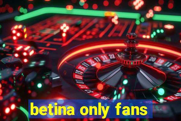 betina only fans