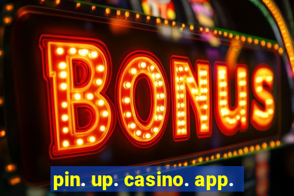 pin. up. casino. app.