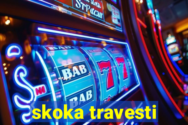 skoka travesti